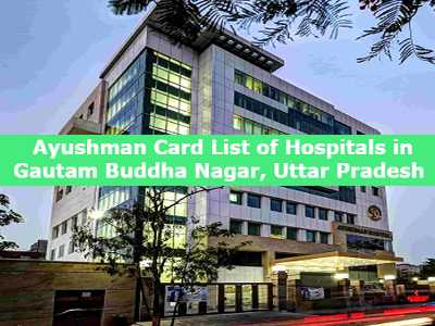 Ayushman Card List of Hospitals in Gautam Buddha Nagar, Uttar Pradesh 