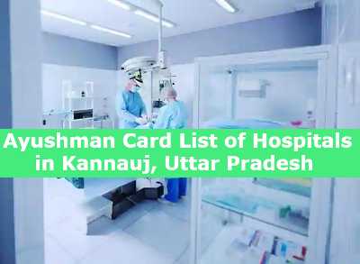 Ayushman Card List of Hospitals in Kannauj, Uttar Pradesh 