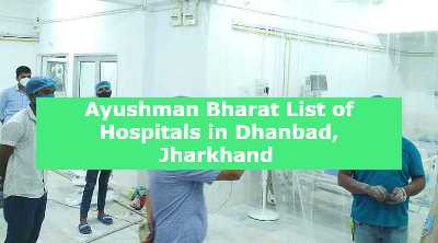 Ayushman Bharat List of Hospitals in Dhanbad, Jharkhand 