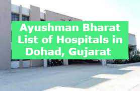 Ayushman Bharat List of Hospitals in Dohad, Gujarat 