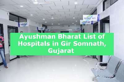 Ayushman Bharat List of Hospitals in Gir Somnath, Gujarat 