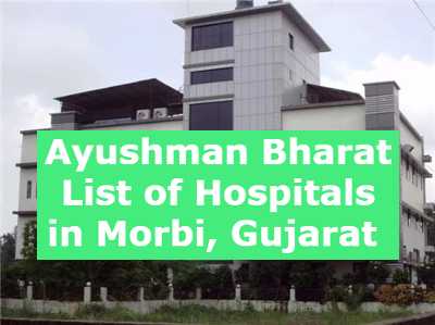 Ayushman Bharat List of Hospitals in Morbi, Gujarat 