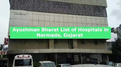 Ayushman Bharat List of Hospitals in Narmada, Gujarat 