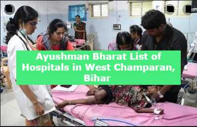 Ayushman Bharat List of Hospitals in West Champaran, Bihar 