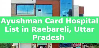 Ayushman Card Hospital List in Raebareli, Uttar Pradesh 