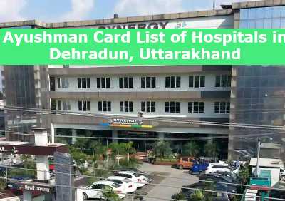 Ayushman Card List of Hospitals in Dehradun, Uttarakhand