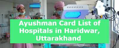 Ayushman Card List of Hospitals in Haridwar, Uttarakhand 