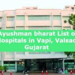 Ayushman bharat List of Hospitals in Vapi, Valsad, Gujarat 