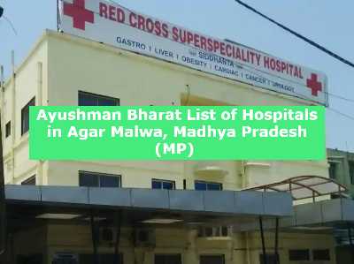 Ayushman Bharat List of Hospitals in Agar Malwa, Madhya Pradesh (MP) 