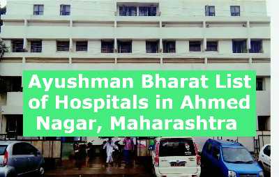 Ayushman Bharat List of Hospitals in Ahmed Nagar, Maharashtra 