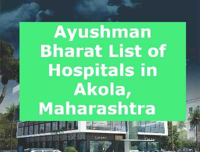 Ayushman Bharat List of Hospitals in Akola, Maharashtra  