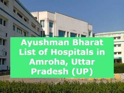 Ayushman Bharat List of Hospitals in Amroha, Uttar Pradesh (UP)