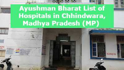 Ayushman Bharat List of Hospitals in Chhindwara, Madhya Pradesh (MP) 