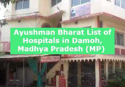 Ayushman Bharat List of Hospitals in Damoh, Madhya Pradesh (MP) 