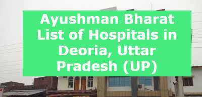 Ayushman Bharat List of Hospitals in Deoria, Uttar Pradesh (UP)