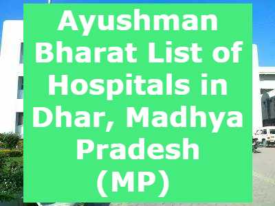 Ayushman Bharat List of Hospitals in Dhar, Madhya Pradesh (MP) 