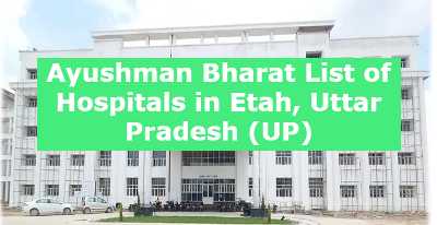 Ayushman Bharat List of Hospitals in Etah, Uttar Pradesh (UP)