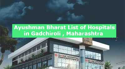 Ayushman Bharat List of Hospitals in Gadchiroli , Maharashtra 