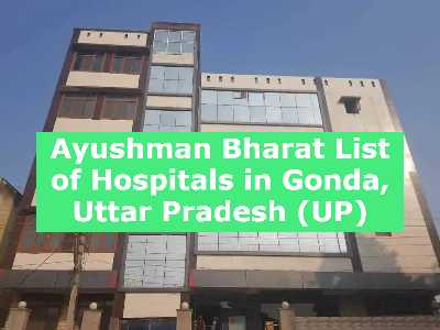 Ayushman Bharat List of Hospitals in Gonda, Uttar Pradesh (UP)