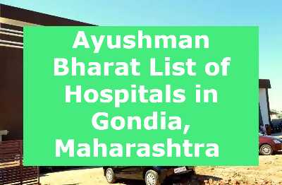 Ayushman Bharat List of Hospitals in Gondia, Maharashtra 