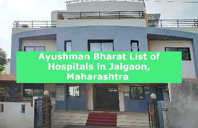 Ayushman Bharat List of Hospitals in Jalgaon, Maharashtra 