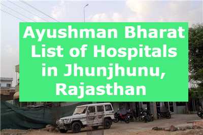 Ayushman Bharat List of Hospitals in Jhunjhunu, Rajasthan 