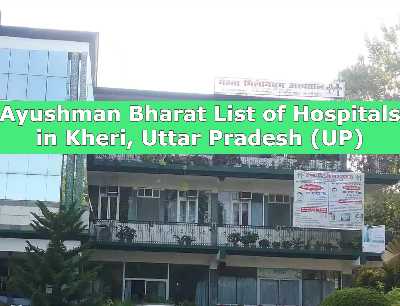 Ayushman Bharat List of Hospitals in Kheri, Uttar Pradesh (UP)