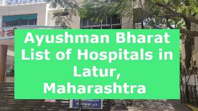 Ayushman Bharat List of Hospitals in Latur, Maharashtra 