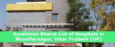 Ayushman Bharat List of Hospitals in Muzaffarnagar, Uttar Pradesh (UP)