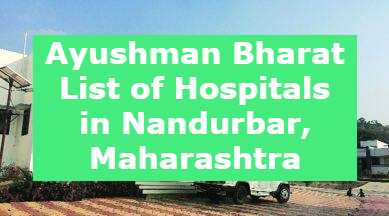 Ayushman Bharat List of Hospitals in Nandurbar, Maharashtra