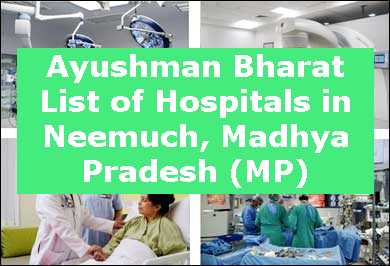 Ayushman Bharat List of Hospitals in Neemuch, Madhya Pradesh (MP)