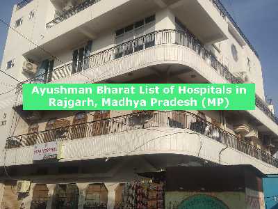 Ayushman Bharat List of Hospitals in Rajgarh, Madhya Pradesh (MP)