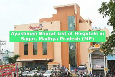 Ayushman Bharat List of Hospitals in Sagar, Madhya Pradesh (MP)