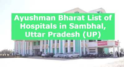 Ayushman Bharat List of Hospitals in Sambhal, Uttar Pradesh (UP)