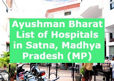 Ayushman Bharat List of Hospitals in Satna, Madhya Pradesh (MP)