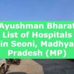 Ayushman Bharat List of Hospitals in Seoni, Madhya Pradesh (MP)