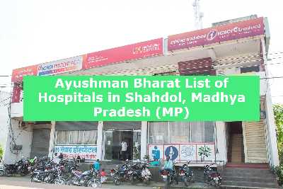 Ayushman Bharat List of Hospitals in Shahdol, Madhya Pradesh (MP)