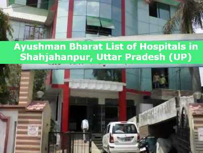 Ayushman Bharat List of Hospitals in Shahjahanpur, Uttar Pradesh (UP)