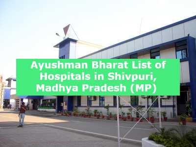 Ayushman Bharat List of Hospitals in Shivpuri, Madhya Pradesh (MP) 