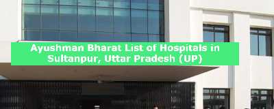 Ayushman Bharat List of Hospitals in Sultanpur, Uttar Pradesh (UP)