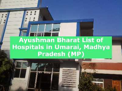 Ayushman Bharat List of Hospitals in Umarai, Madhya Pradesh (MP).jpg