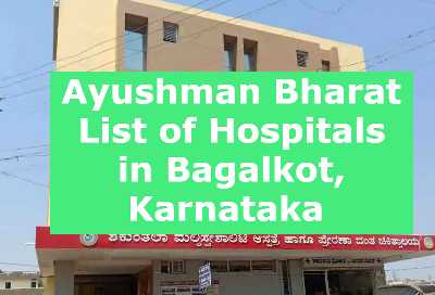 Ayushman Bharat List of Hospitals in Bagalkot, Karnataka 