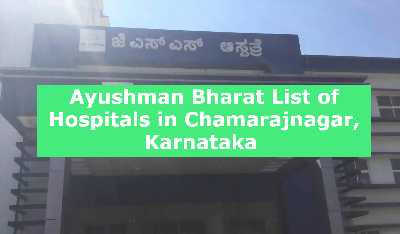 Ayushman Bharat List of Hospitals in Chamarajnagar, Karnataka 