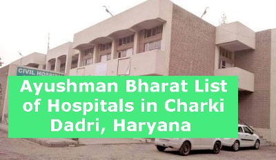 Ayushman Bharat List of Hospitals in Charki Dadri, Haryana 