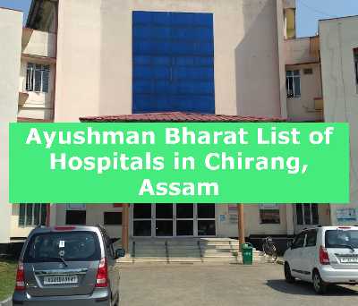 Ayushman Bharat List of Hospitals in Chirang, Assam