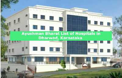 Ayushman Bharat List of Hospitals in Dharwad, Karnataka 
