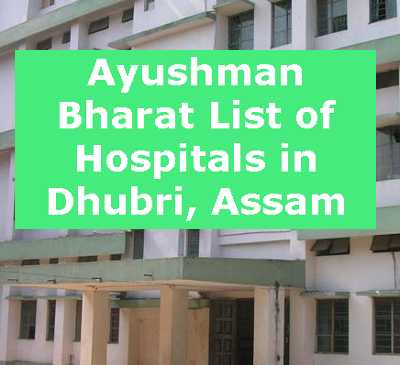 Ayushman Bharat List of Hospitals in Dhubri, Assam