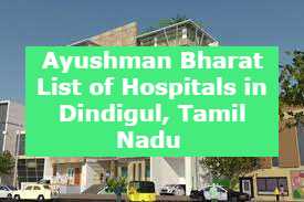 Ayushman Bharat List of Hospitals in Dindigul, Tamil Nadu 