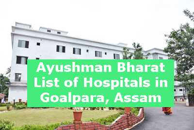 Ayushman Bharat List of Hospitals in Goalpara, Assam