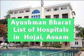 Ayushman Bharat List of Hospitals in Hojai, Assam